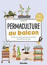 Broché Permaculture au balcon : actions et astuces pour lancer votre projet et cultiver votre potager : zéro déchet de Aurélie Drif
