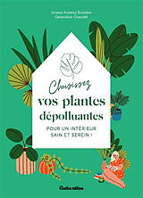 Broché Choisissez vos plantes dépolluantes pour un intérieur sain et serein ! de Geneviève Chaudet, Ariane Boixière-Asseray