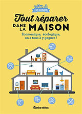 Broché Tout réparer dans la maison : économique, écologique, on a tous à y gagner ! de Le Café des bricoleurs