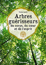 Broché Arbres guérisseurs du corps, du cur et de lesprit de Florence Laporte