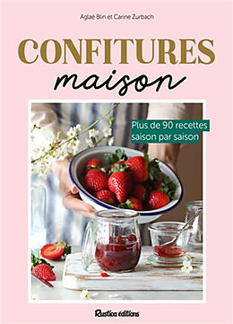 Broché Confitures maison : plus de 90 recettes saison par saison de Aglaé Blin, Carine Zurbach