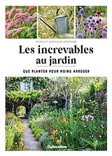 Broschiert Les increvables au jardin : que planter pour moins arroser von Jean-Claude Lamontagne, Michèle Lamontagne