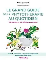 Broschiert Le grand guide de la phytothérapie au quotidien : 108 plantes et 100 affections courantes von Karine Jacquemard