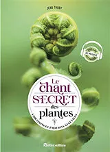 Broschiert Le chant secret des plantes : vibrations et émotions végétales von Jean Thoby
