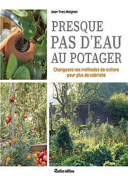 Broché Presque pas d'eau au potager : changeons nos méthodes de culture pour plus de sobriété de Jean-Yves Meignen