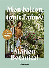 Broché Mon balcon toute l'année avec Marion Botanical : des fleurs au fil des saisons de Marion Erlick