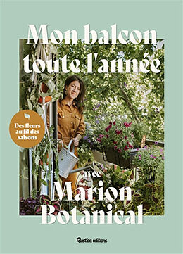 Broché Mon balcon toute l'année avec Marion Botanical : des fleurs au fil des saisons de Marion Erlick
