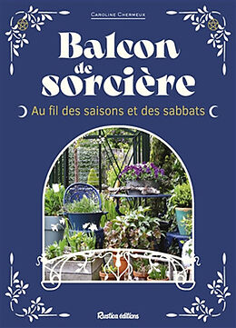 Broché Balcon de sorcière : au fil des saisons et des sabbats de Caroline Chermeux