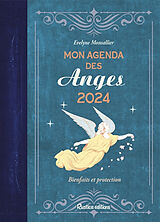 Broché Mon agenda des anges 2024 : bienfaits et protection de Evelyne Monsallier