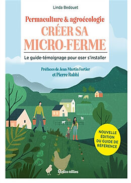 Broché Créer sa micro-ferme : permaculture & agroécologie : le guide-témoignage pour oser s'installer de Linda Bedouet