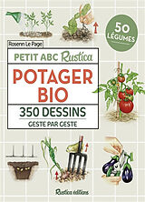 Broché Potager bio : petit abc Rustica : 350 dessins geste par geste, 50 légumes de Rosenn Le Page