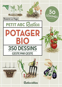 Broché Potager bio : petit abc Rustica : 350 dessins geste par geste, 50 légumes de Rosenn Le Page