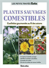 Broché Les petits traités Rustica : plantes sauvages comestibles : cueillettes gourmandes au fil des saisons de Caroline Calendula, Christophe Monplaisir, Laurent Stubbe