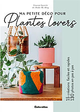 Broché Ma petite déco pour plantes lovers : 15 créations faciles et rapides, 130 photos en pas à pas de Vincent Layerle