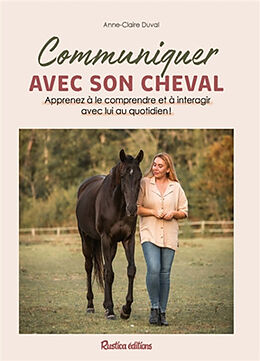 Broschiert Communiquer avec son cheval : apprenez à le comprendre et à interagir avec lui au quotidien ! von Anne-Claire Duval