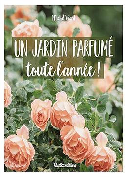 Broché Un jardin parfumé toute l'année ! de Michel Viard