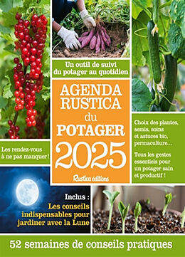 Broché Agenda Rustica du potager 2025 : un outil de suivi du potager au quotidien : 52 semaines de conseils pratiques de Robert Elger