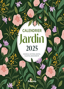 Broché Jardin : calendrier 2025 : conseils, dictons, gestes, plantes, biodiversité de Robert Elger