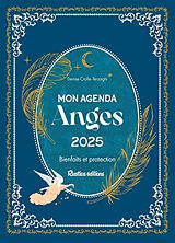 Broché Mon agenda anges 2025 : bienfaits et protection de Denise Crolle-Terzaghi