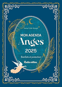 Broché Mon agenda anges 2025 : bienfaits et protection de Denise Crolle-Terzaghi