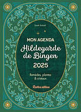 Broché Mon agenda Hildegarde de Bingen 2025 : remèdes, plantes & cristaux de Sarah Stulzaft