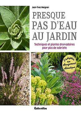 Broché Presque pas d'eau au jardin : techniques et plantes dromadaires pour plus de sobriété : s'adapter au changement clima... de Jean-Yves Meignen