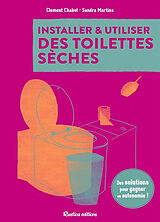 Broché Installez vos toilettes sèches : des solutions pour gagner en autonomie de Clément (1989-....) Chabot, Sandra Martins