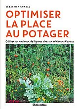 Broschiert Optimiser la place au potager : cultiver un maximum de légumes dans un minimum d'espace von Sébastien Chazal