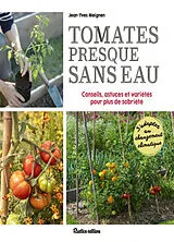 Broschiert Tomates presque sans eau : conseils, astuces et variétés pour plus de sobriété : s'adapter au changement climatique von Jean-Yves Meignen