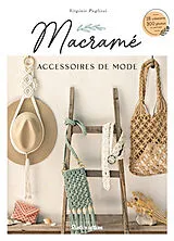 Broschiert Macramé : accessoires de mode : 18 créations, 300 photos en pas à pas von Virginie Pugliesi