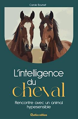 Broché Le cheval : rencontre avec un animal hypersensible de Carole Bourset