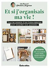 Broschiert Et si j'organisais ma vie ! : tous les conseils d'une home-organiser pour simplifier mon quotidien ! von Julie Bizouard