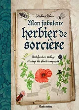 Broschiert Mon fabuleux herbier de sorcière : identification, séchage et usage des plantes magiques von Stéphanie Ribeiro