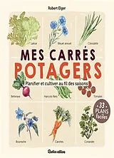 Broschiert Mes carrés potagers : planifier et cultiver au fil des saisons : 33 plans faciles von Robert Elger