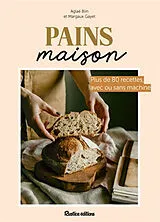 Broschiert Pains maison : plus de 80 recettes, avec ou sans machine von Aglaé Blin, Margaux Cayet