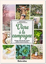 Broschiert Vivre à la campagne : potager, petit élevage, cuisine, ruches, conserves, pêche... von Sophie Allouis