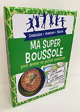 Broschiert Ma super boussole : pour devenir un parfait aventurier von 