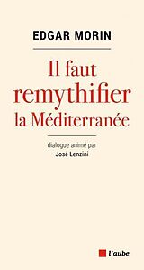 Broschiert IL FAUT REMYTHIFIER LA MEDITERRANEE von MORIN EDGAR