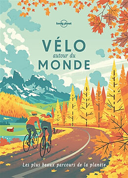 Broché Vélo autour du monde : les plus beaux parcours de la planète : idées de destinations, récits d'itinéraires, feuilles ... de 