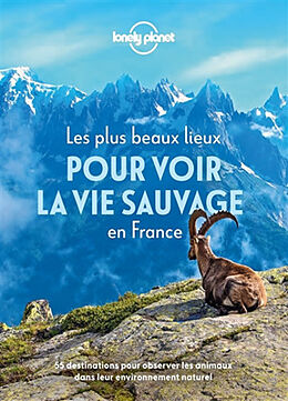 Broché Les plus beaux lieux pour voir la vie sauvage en France : 55 destinations pour observer les animaux dans leur environ... de 