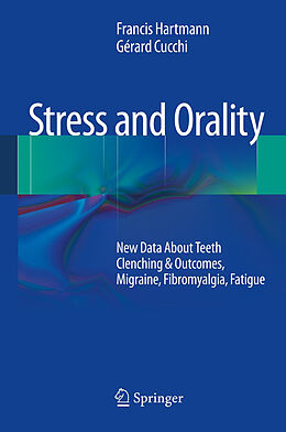 Livre Relié New Data About Teeth Clenching &amp; Outcomes, Migraine, Fibromyalgia, Fatigue de Francis Hartmann, Gérard Cucchi