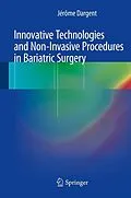 E-Book (pdf) Innovative Technologies and Non-Invasive Procedures in Bariatric Surgery von Jérôme Dargent