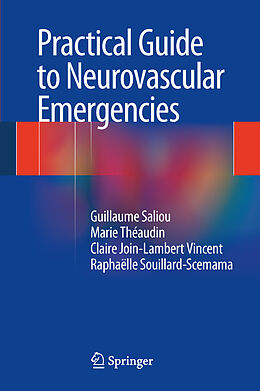 Fester Einband Practical Guide to Neurovascular Emergencies von Guillaume Saliou, Raphaelle Souillard-Scemama, Claire Join-Lambert Vincent