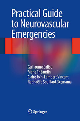 E-Book (pdf) Practical Guide to Neurovascular Emergencies von Guillaume Saliou, Marie Theaudin, Claire Join-Lambert Vincent
