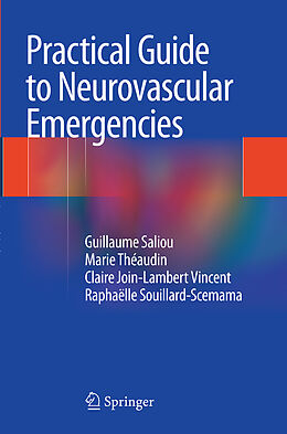 Kartonierter Einband Practical Guide to Neurovascular Emergencies von Guillaume Saliou, Raphaelle Souillard-Scemama, Claire Join-Lambert Vincent