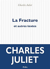Broché La fracture : et autres textes de Charles Juliet