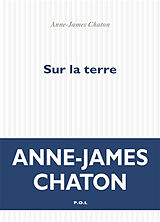 Broché Sur la terre de Anne-James Chaton