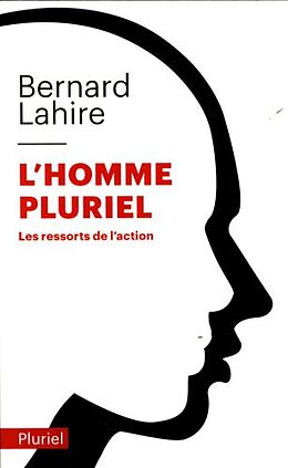 Broché L'homme pluriel : les ressorts de l'action de Bernard Lahire