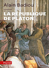 Broché La République de Platon : dialogue en un prologue, seize chapitres et un épilogue de Alain Badiou