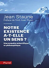 Broschiert Notre existence a-t-elle un sens ? : une enquête scientifique et philosophique von Jean Staune